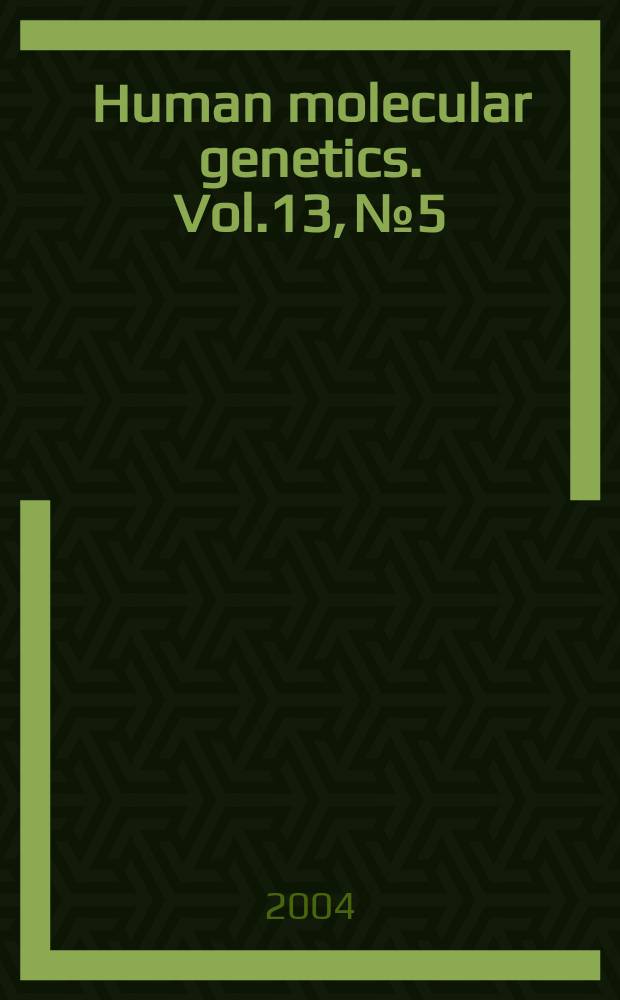 Human molecular genetics. Vol.13, №5