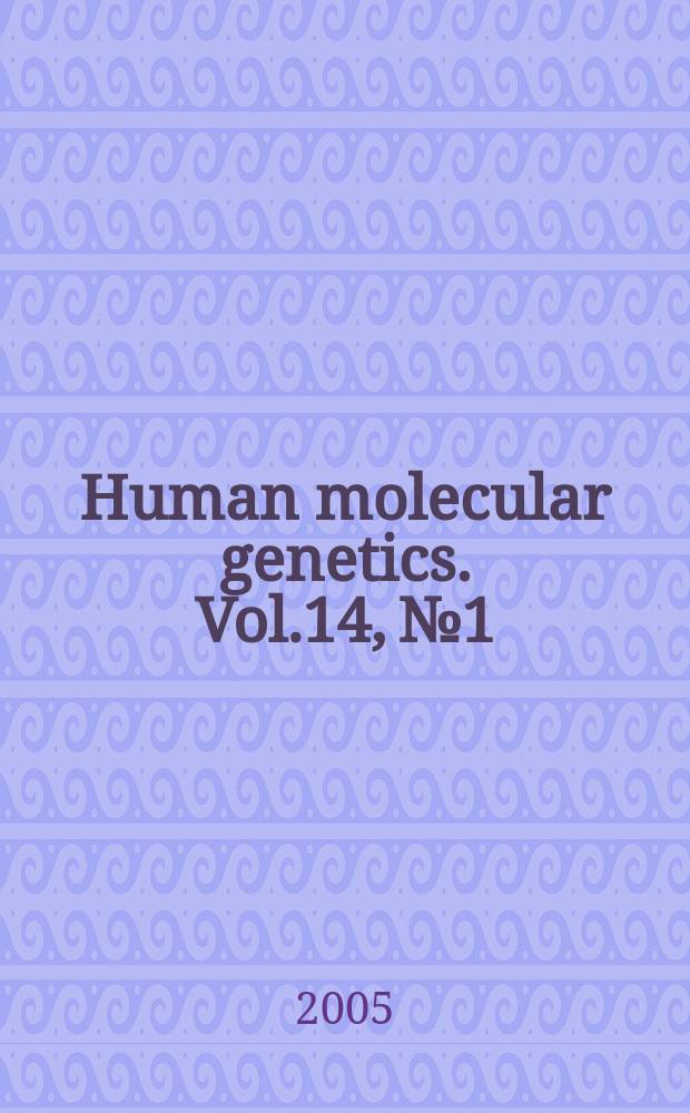 Human molecular genetics. Vol.14, №1