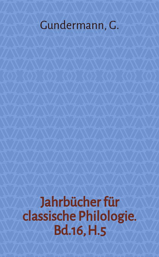 Jahrbücher für classische Philologie. Bd.16, H.5 : Quaestiones de Iuli Frontiini ...