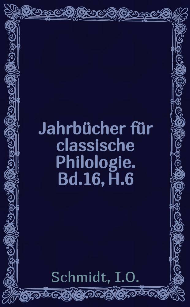 Jahrbücher für classische Philologie. Bd.16, H.6 : Ulixes comicus