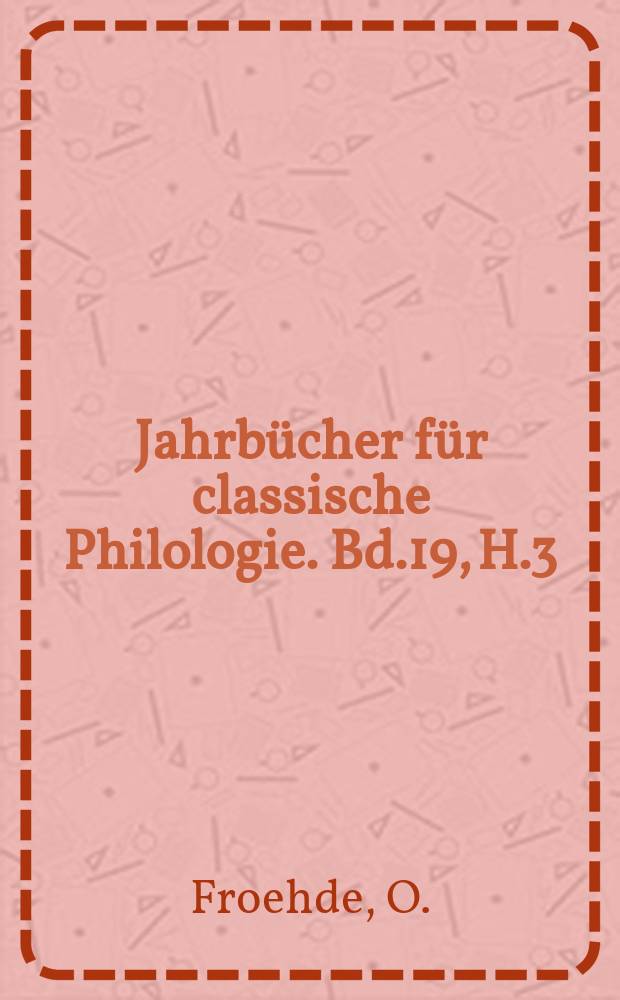 Jahrbücher für classische Philologie. Bd.19, H.3 : Valeri Probi de nomine libelium ...