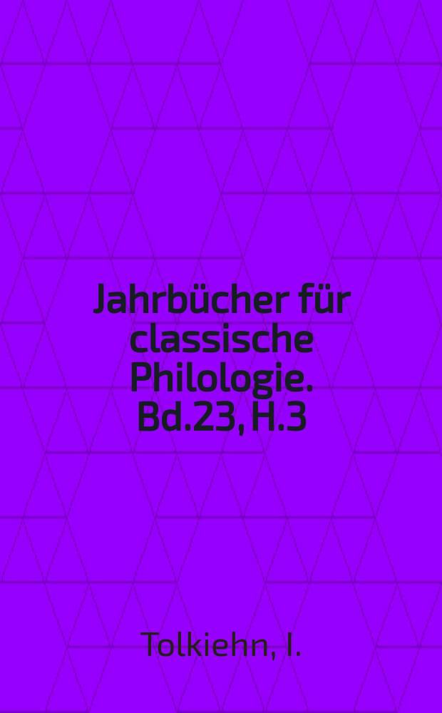 Jahrb&uuml;cher f&uuml;r classische Philologie. Bd.23, H.3 : De Homeri auctoritate in cotidiana