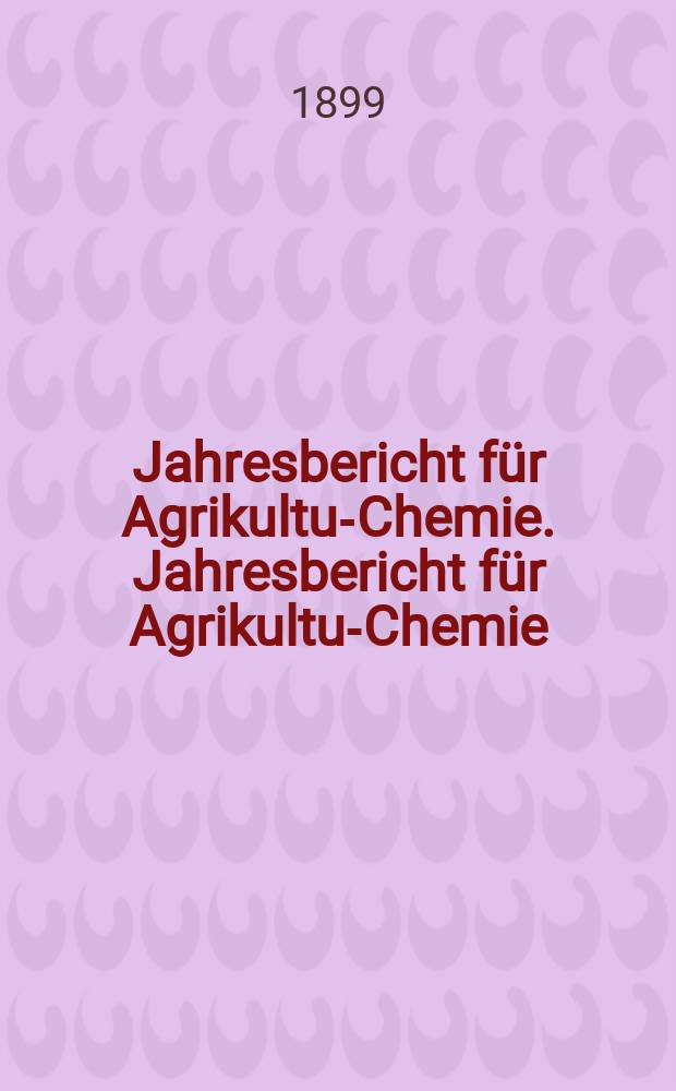 Jahresbericht für Agrikultur- Chemie. Jahresbericht für Agrikultur- Chemie