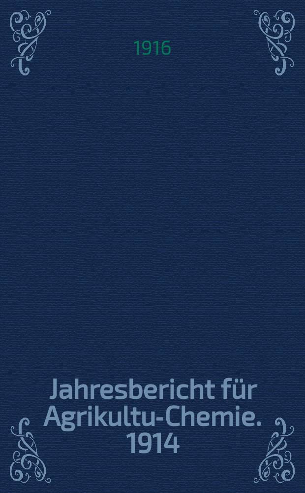 Jahresbericht für Agrikultur- Chemie. 1914