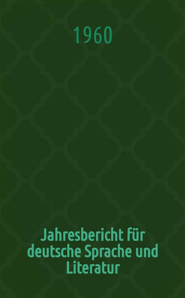 Jahresbericht für deutsche Sprache und Literatur : Dritte Folge des Jahresberichtes über die Erscheinungen auf dem Gebiete der germanischen Philologie und des Jahresberichtes über die Wissenschaftlichen Erscheinungen auf dem Gebiete der Neueren deutschen Literatur. Bd.1 : Bibliographie 1940-1945