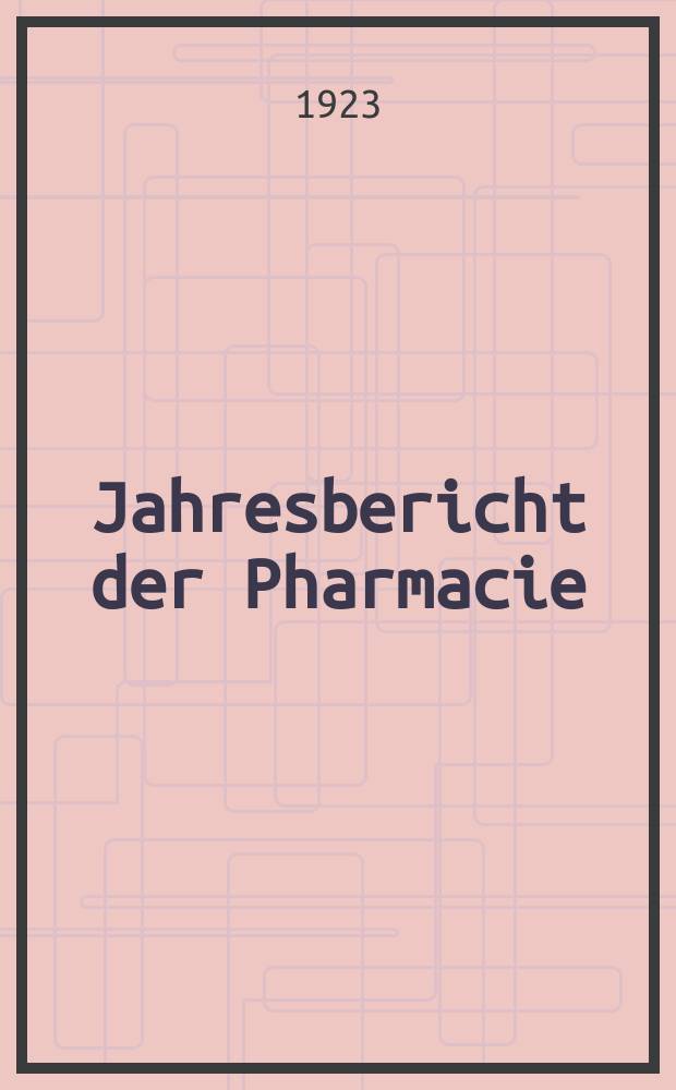 Jahresbericht der Pharmacie : Hrsg. vom Deutschen Apothekerverein. Jg.56(81) : 1921