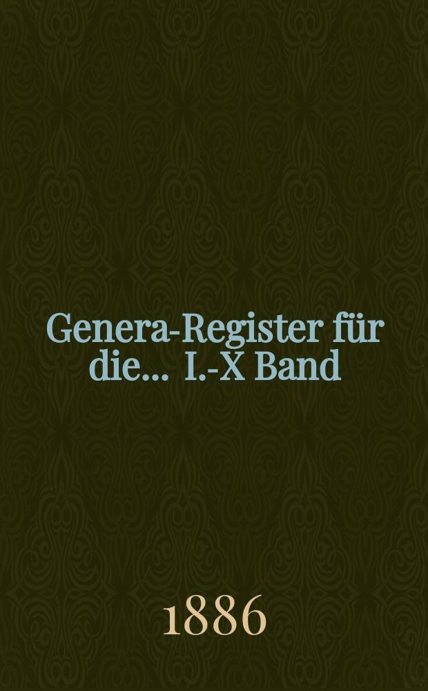 General- Register für die ... I.-X Band