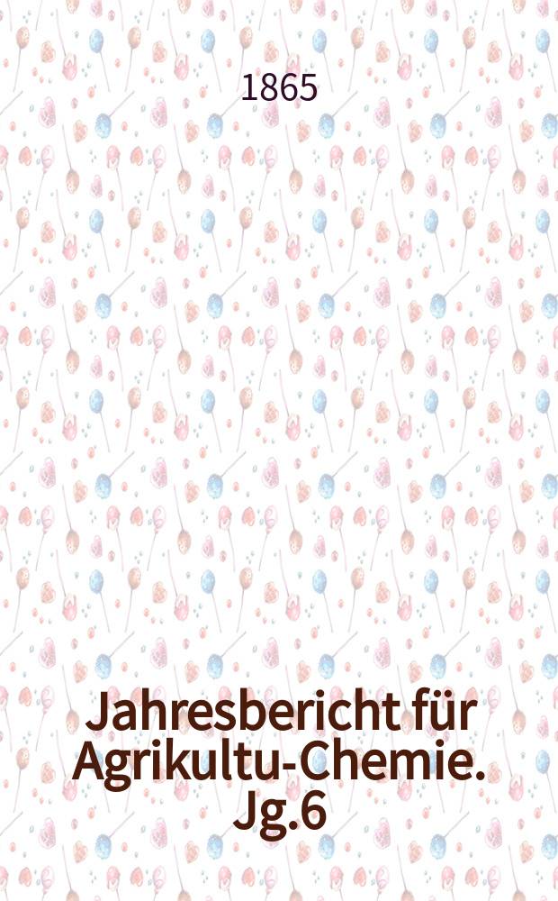 Jahresbericht für Agrikultur- Chemie. Jg.6 : 1863/1864