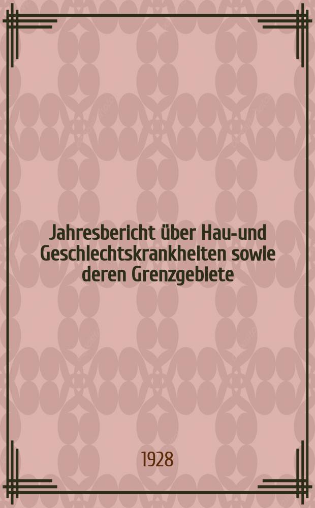 Jahresbericht über Haut- und Geschlechtskrankheiten sowie deren Grenzgebiete : Zugleich bibliographisches Jahresregister des Zentralblattes für Haut- und Geschlechtskrankheiten sowie deren Grenzgebiete. Bd.6 : 1926
