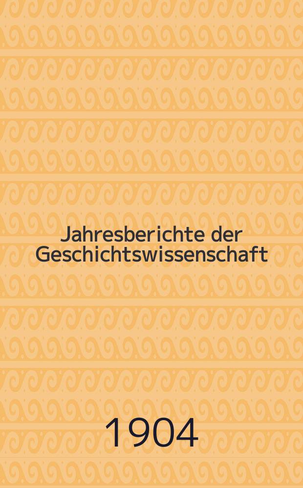 Jahresberichte der Geschichtswissenschaft : Im Aufrtrage der Historischen Gesellschaft zu berlin. Jg.25 : 1902