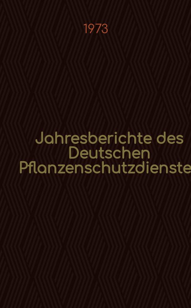 Jahresberichte des Deutschen Pflanzenschutzdienstes : Im Auftrage des Bundesministers für Ernährung Landwirtschaft und Forsten Hrsg. von der Biologischen Bundesanstalt für Land- und Forstwirtschaft. Jg.18 : 1971