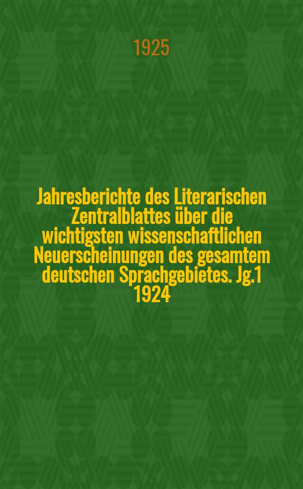 Jahresberichte des Literarischen Zentralblattes über die wichtigsten wissenschaftlichen Neuerscheinungen des gesamtem deutschen Sprachgebietes. Jg.1 1924, Bd.8 : (Pädagogik)