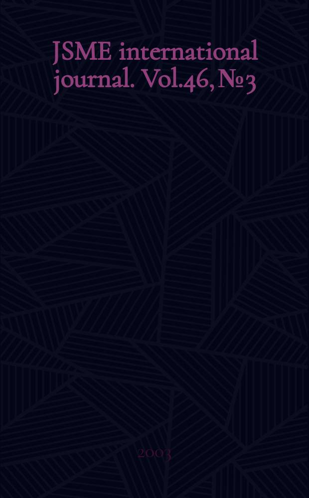 JSME international journal. Vol.46, №3 : Special issue on recent advances in materials and processing