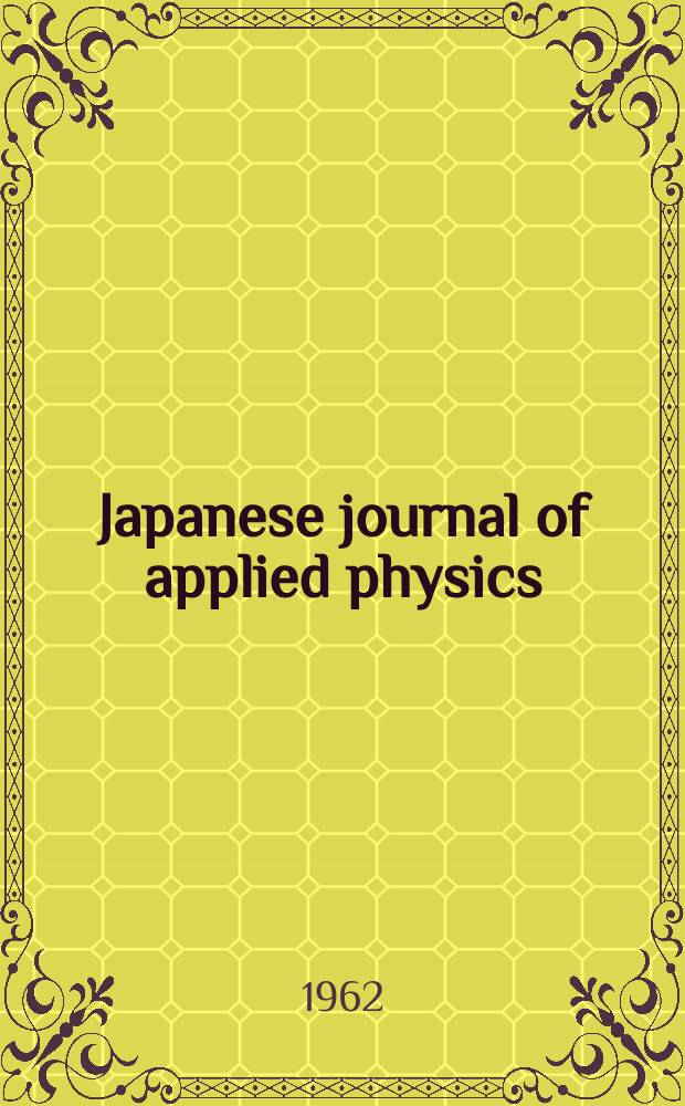 Japanese journal of applied physics : Publ. monthly with the coop of the Physical society of Japan and the Japan society of applied physics