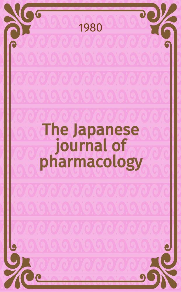 The Japanese journal of pharmacology : official publication of the Japanese pharmacological society. Vol.30, №1