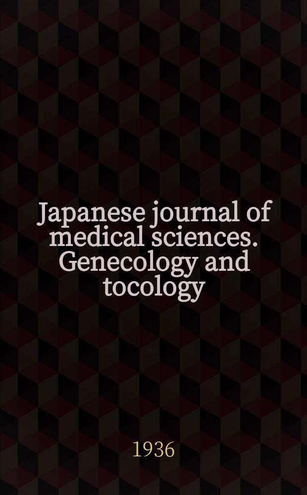 Japanese journal of medical sciences. Genecology and tocology : Transactions and abstracts