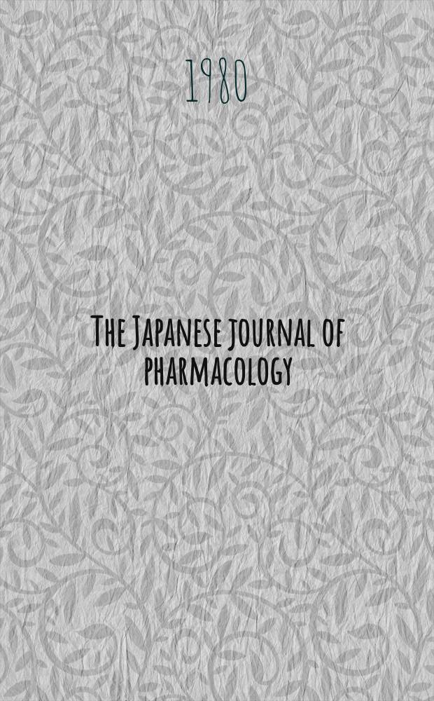 The Japanese journal of pharmacology : official publication of the Japanese pharmacological society. Vol.30, №5