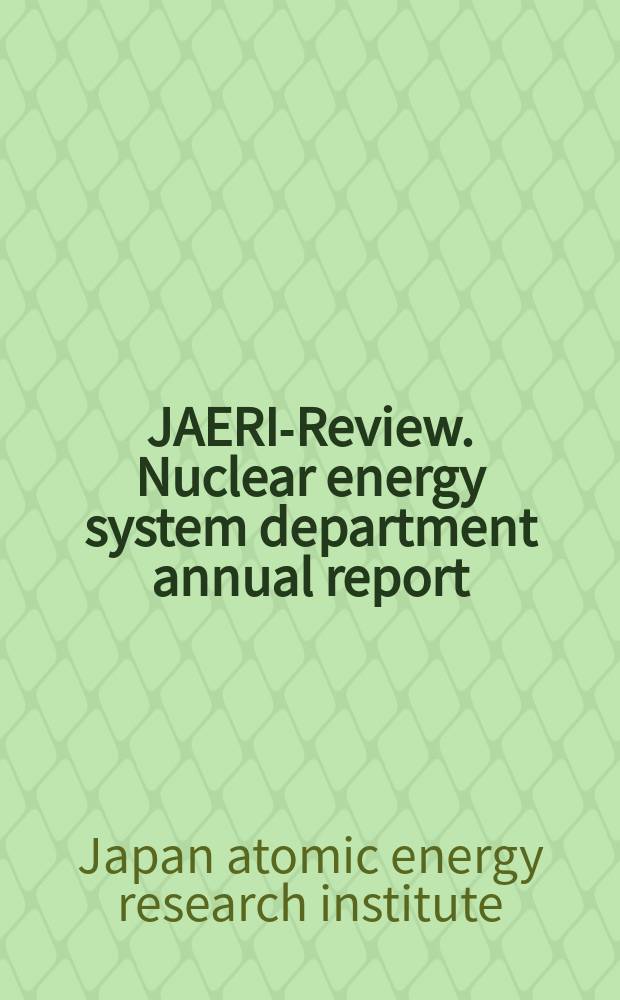 JAERI-Review. Nuclear energy system department annual report