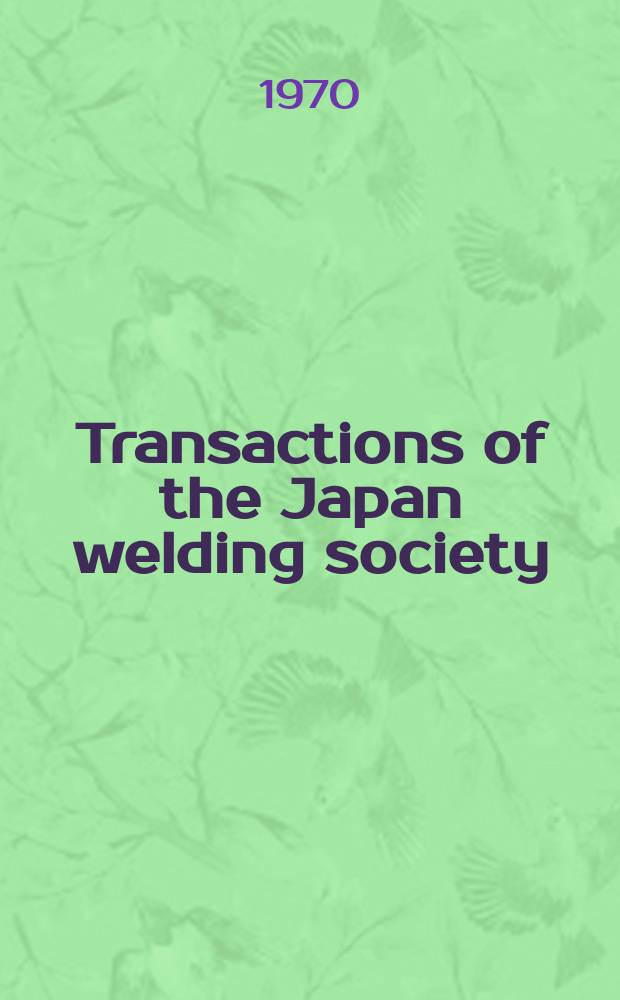 Transactions of the Japan welding society