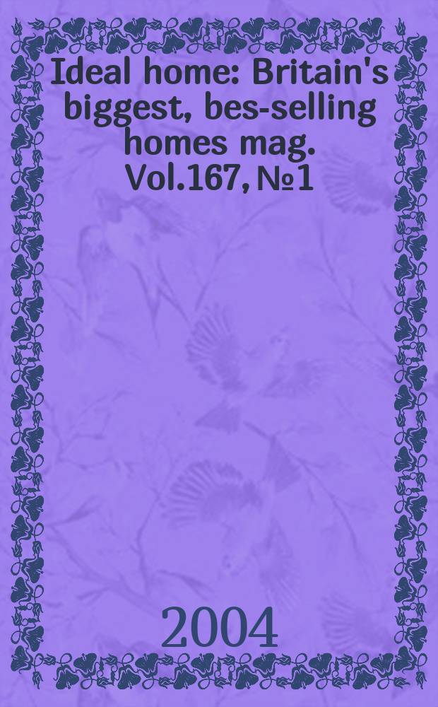 Ideal home : Britain's biggest, best- selling homes mag. Vol.167, №1