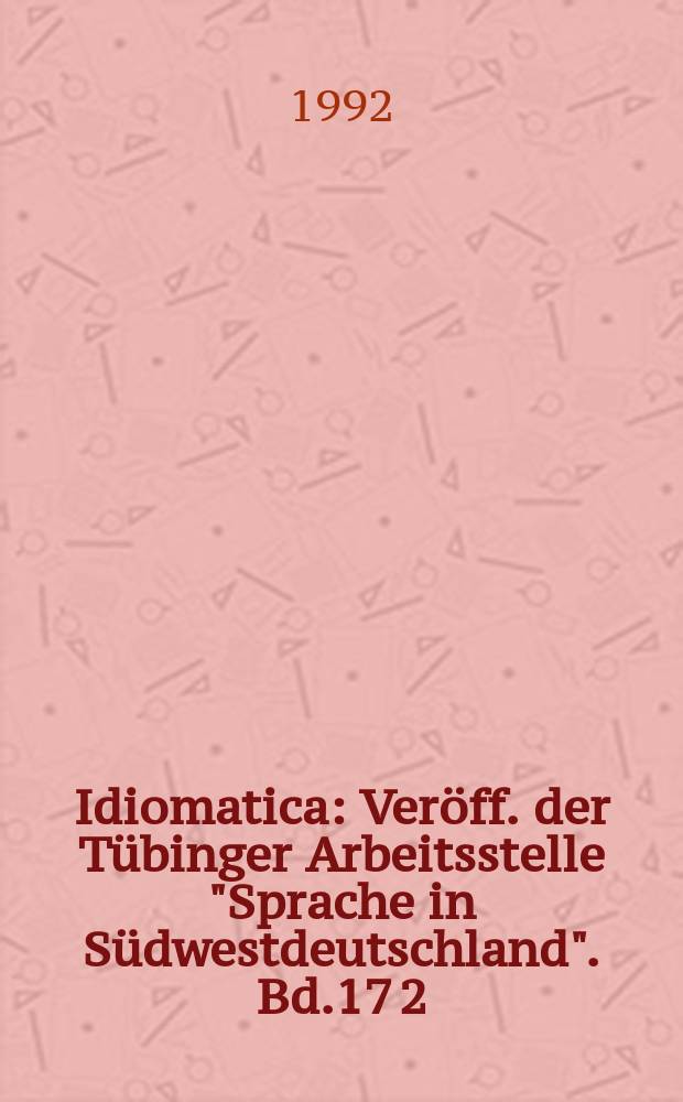 Idiomatica : Veröff. der Tübinger Arbeitsstelle "Sprache in Südwestdeutschland". Bd.17[2] : Die fränkisch- alemannische Sprachgrenze