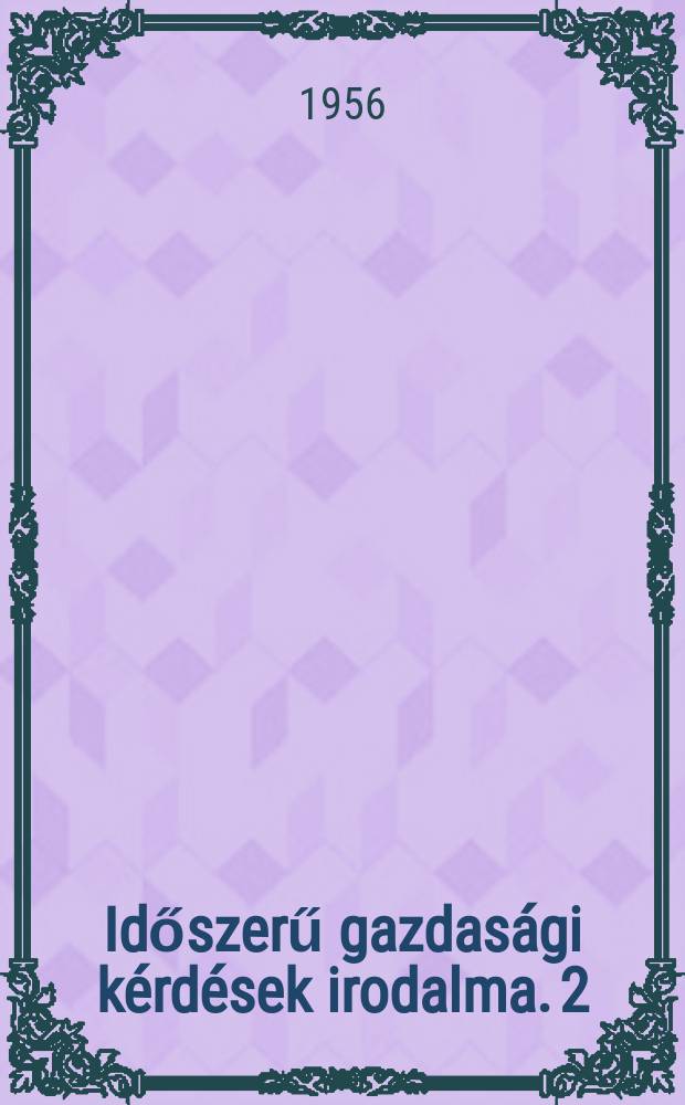 Időszerű gazdasági kérdések irodalma. 2 : Az Ipar műszaki fejlesztésének gazdasági kérdései