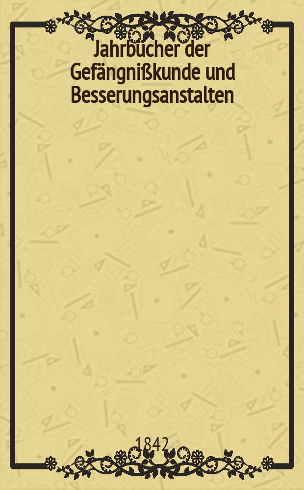 Jahrb&uuml;cher der Gef&auml;ngni&szlig;kunde und Besserungsanstalten