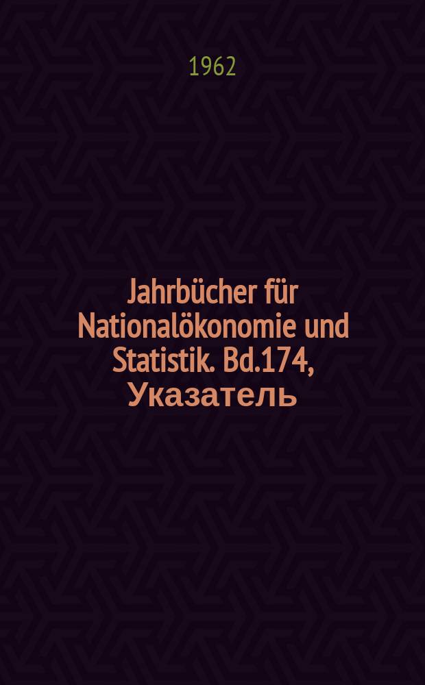 Jahrbücher für Nationalökonomie und Statistik. Bd.174, Указатель