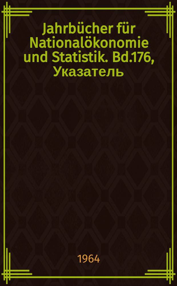 Jahrbücher für Nationalökonomie und Statistik. Bd.176, Указатель