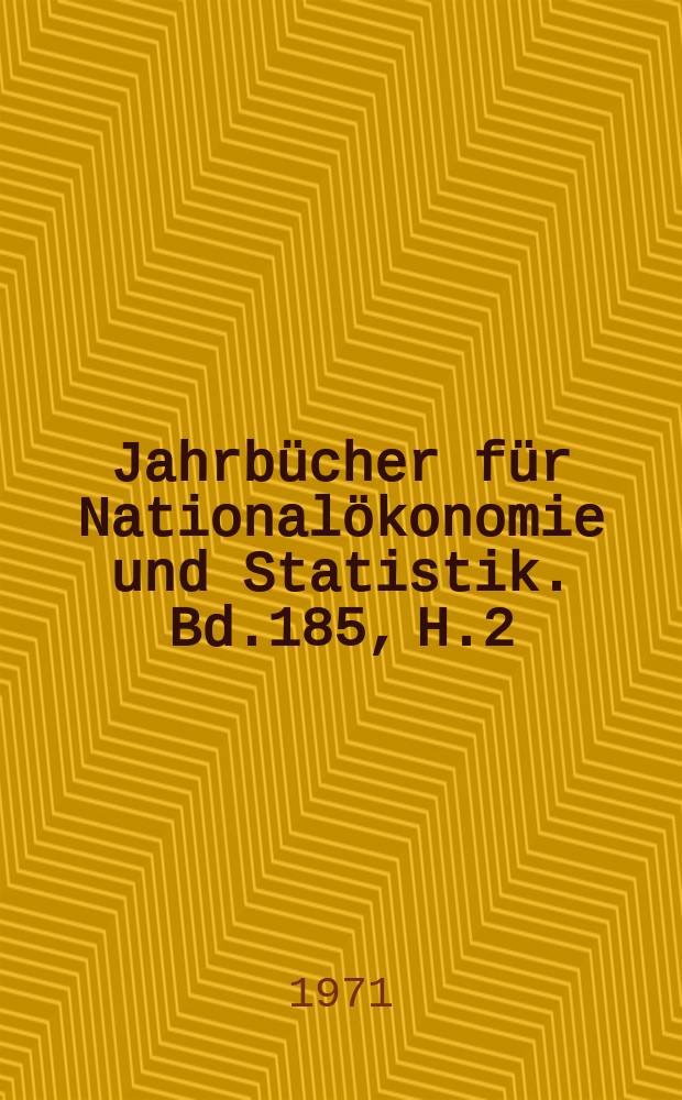 Jahrbücher für Nationalökonomie und Statistik. Bd.185, H.2