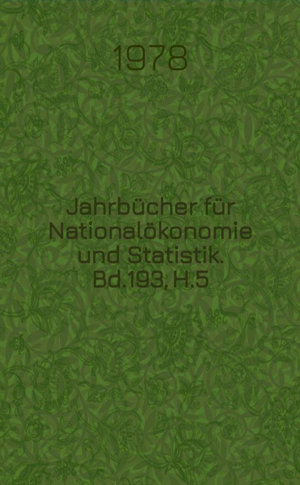 Jahrb&uuml;cher f&uuml;r National&ouml;konomie und Statistik. Bd.193, H.5