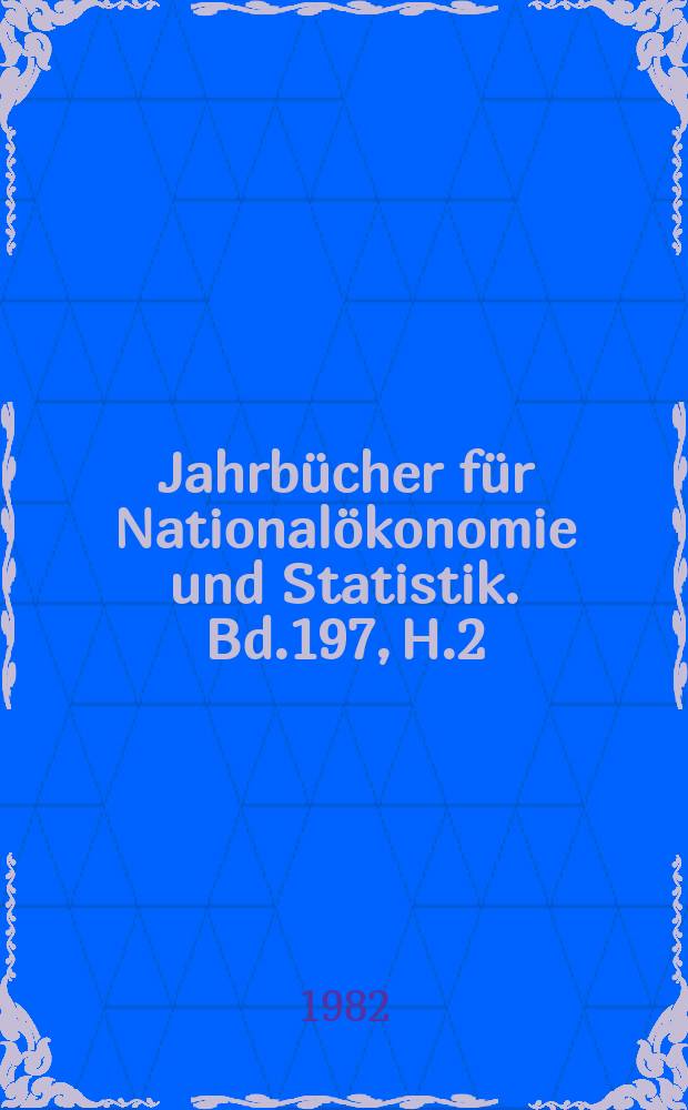 Jahrbücher für Nationalökonomie und Statistik. Bd.197, H.2