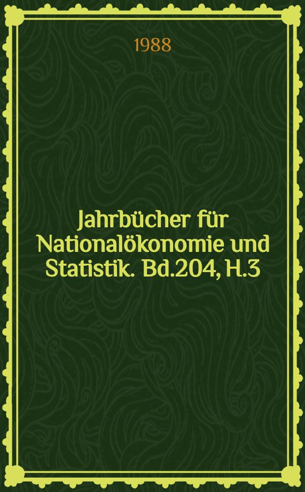 Jahrbücher für Nationalökonomie und Statistik. Bd.204, H.3