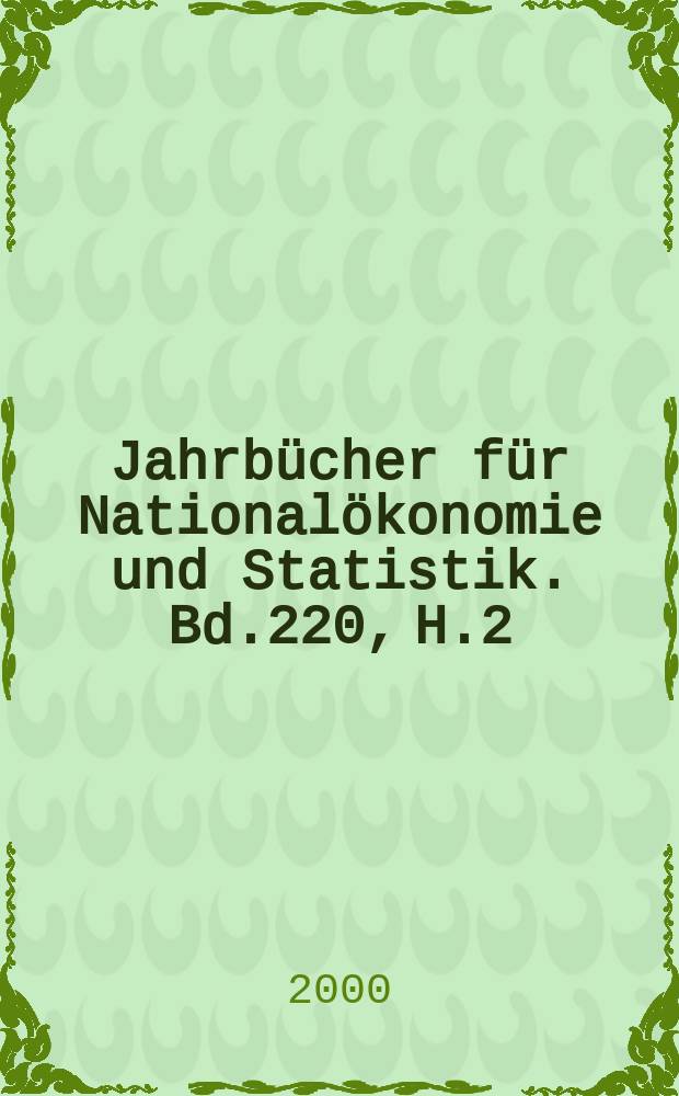Jahrbücher für Nationalökonomie und Statistik. Bd.220, H.2