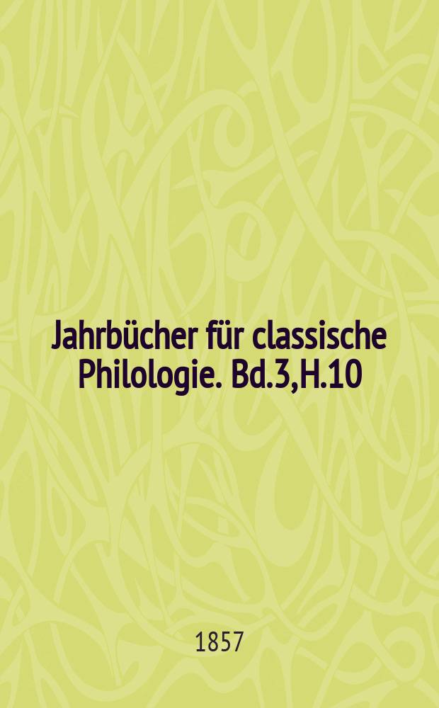 Jahrbücher für classische Philologie. Bd.3, H.10 : Das platacische Weihgeschenk ...