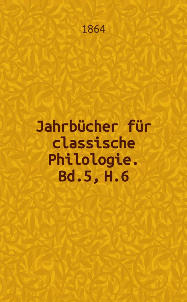Jahrbücher für classische Philologie. Bd.5, H.6 : Quaestiones criticae ad ...