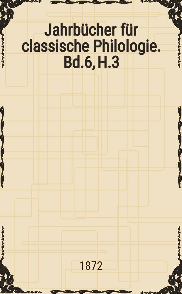 Jahrbücher für classische Philologie. Bd.6, H.3 : Die Conjunction Quom ...