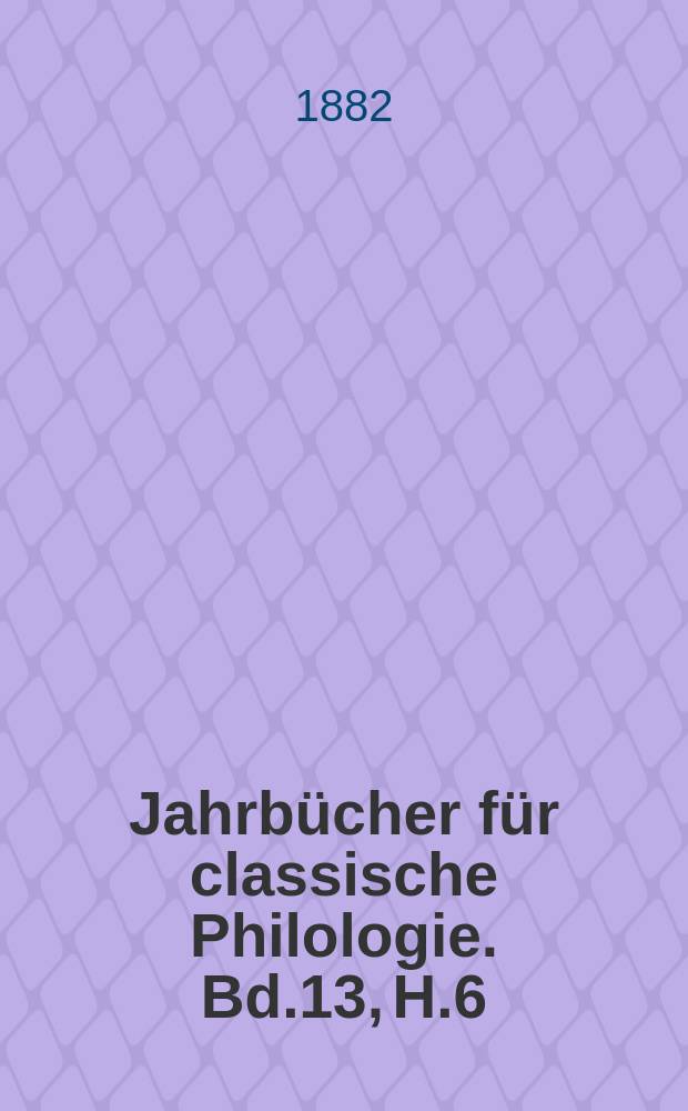 Jahrbücher für classische Philologie. Bd.13, H.6 : Naturpersonification in Poesie ...