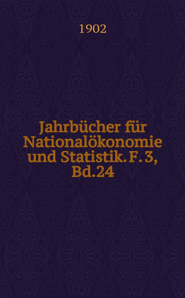 Jahrbücher für Nationalökonomie und Statistik. F. 3, Bd.24(79)