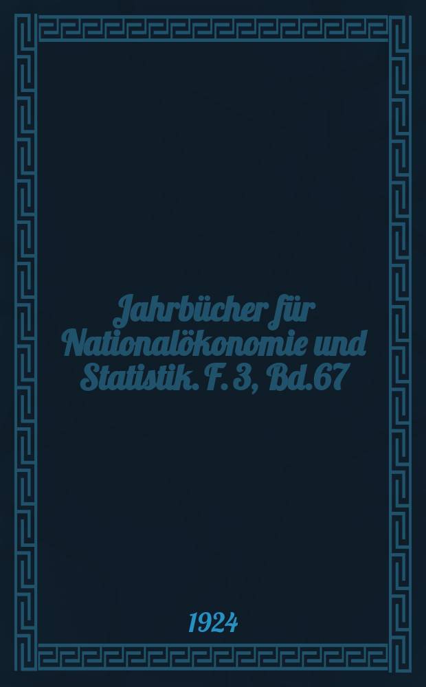 Jahrb&uuml;cher f&uuml;r National&ouml;konomie und Statistik. F. 3, Bd.67(122), H.2