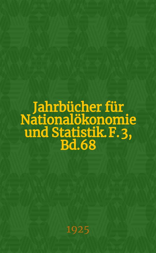 Jahrbücher für Nationalökonomie und Statistik. F. 3, Bd.68(123), H.1