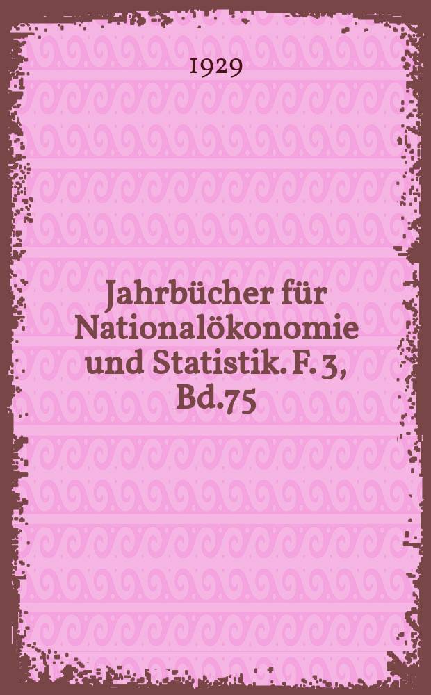 Jahrbücher für Nationalökonomie und Statistik. F. 3, Bd.75(130), H.4