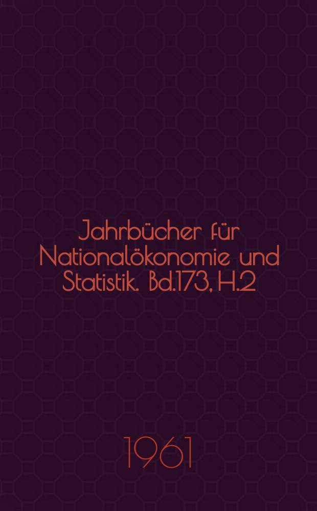 Jahrbücher für Nationalökonomie und Statistik. Bd.173, H.2