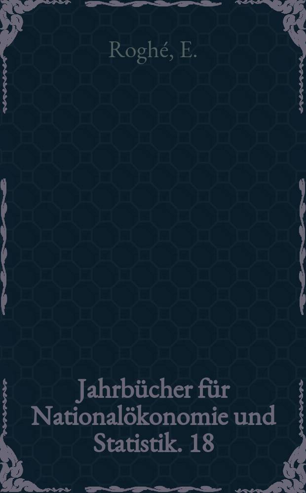 Jahrbücher für Nationalökonomie und Statistik. 18 : Geschichte und Kritik der Sterblichkeitmessung ...