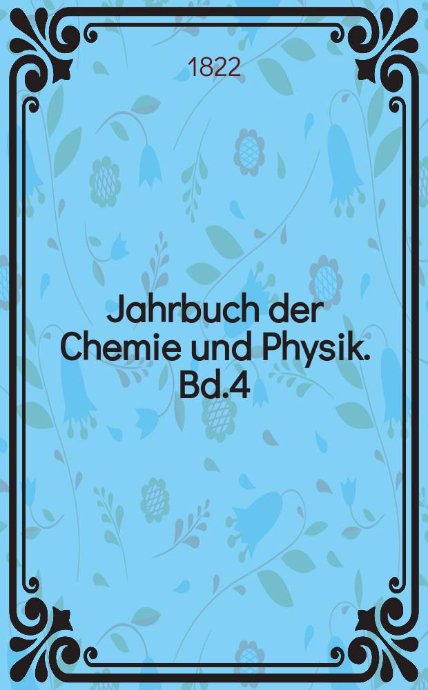 Jahrbuch der Chemie und Physik. Bd.4(34)