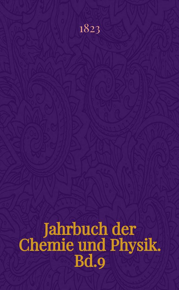 Jahrbuch der Chemie und Physik. Bd.9(39)