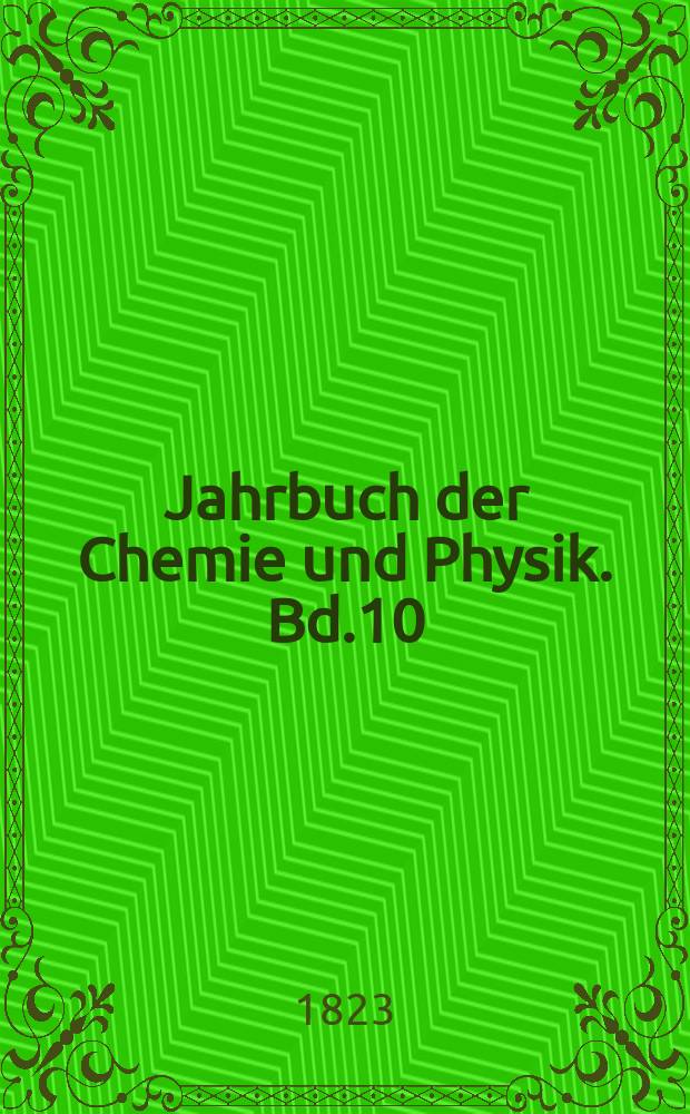 Jahrbuch der Chemie und Physik. Bd.10(49)