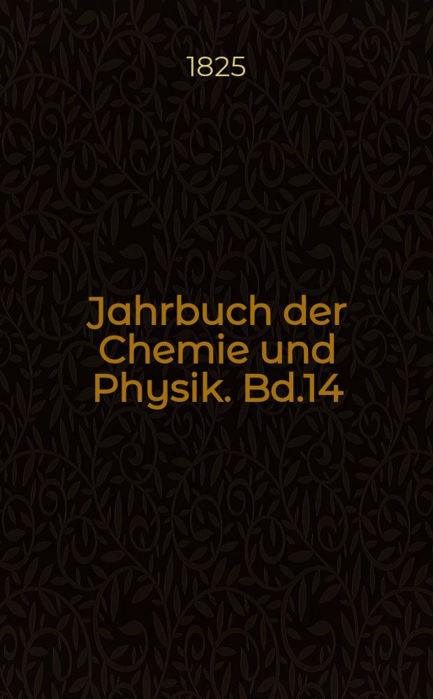 Jahrbuch der Chemie und Physik. Bd.14(44)