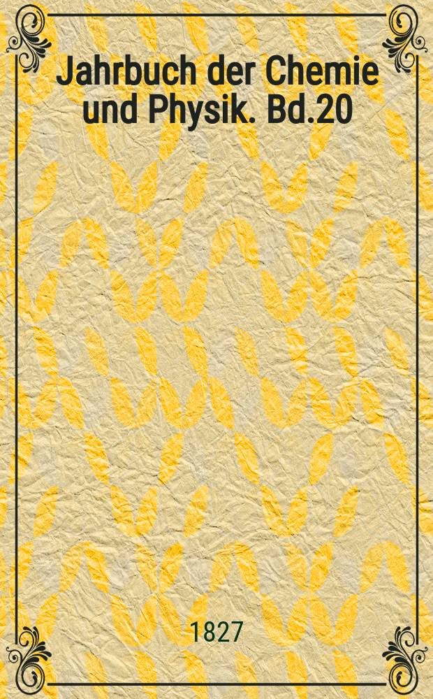 Jahrbuch der Chemie und Physik. Bd.20(50)