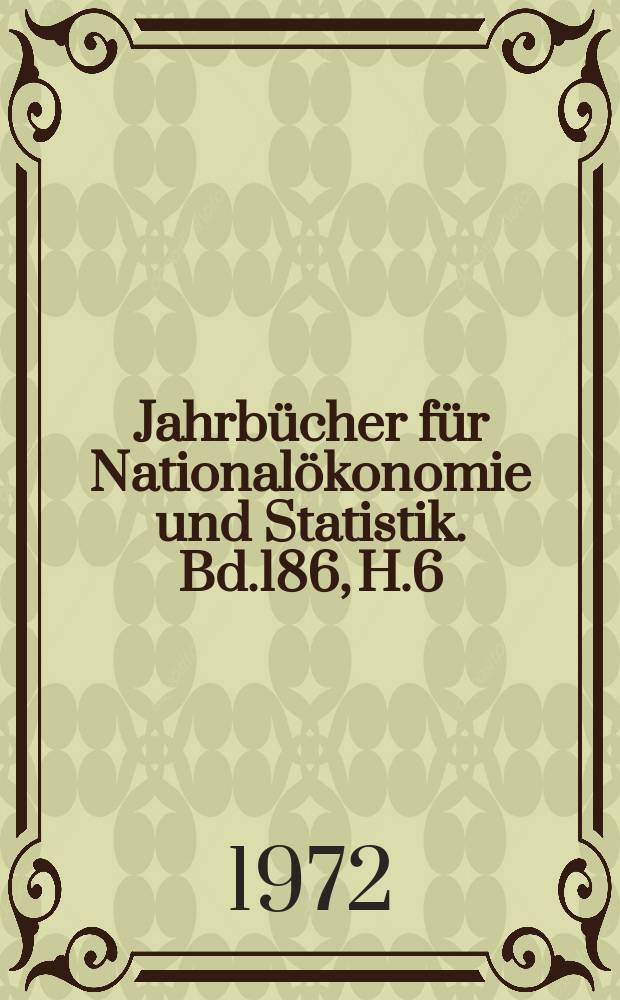 Jahrbücher für Nationalökonomie und Statistik. Bd.186, H.6